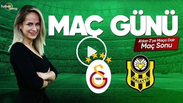 MAÇ GÜNÜ | Galatasaray-Yeni Malatyaspor (02.04.2019) (Maç Sonu)