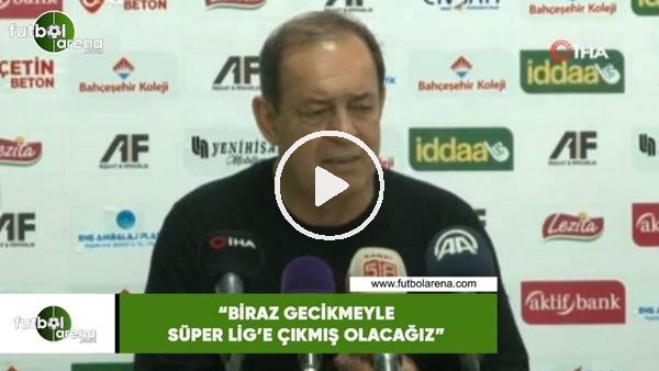 Yücel İldiz: "Birazcık gecikmeyle Süper Lig'e çıkmış olacağız"