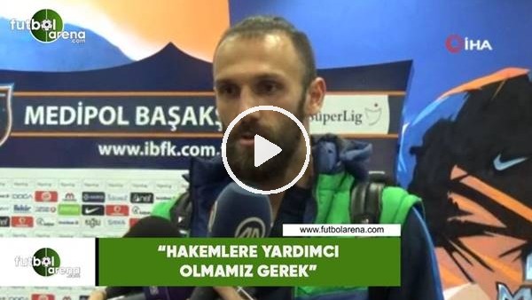 Vedat Muriqi: "Hakemlere yardımcı olmamız gerek"