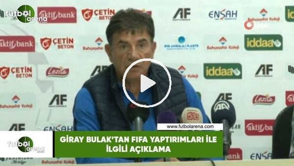 Giray Bulak'tan FIFA yaptırımları ile ilgili açıklama