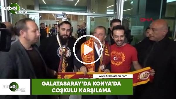Galatasaray'a Konya'da coşkulu karşılama