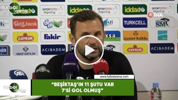 Okan Buruk: "Beşiktaş'ın 11 şutu var 7'si gol olmuş"