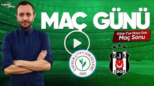MAÇ GÜNÜ | Çaykur Rizespor - Beşiktaş (08.04.2019) (Maç Sonu)