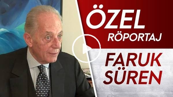 Faruk Süren | Özel röportaj