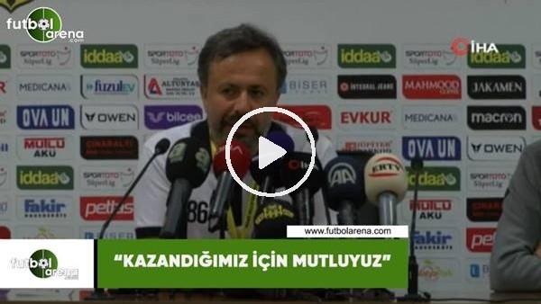 Hasan Çalışkan: "Kazandığımız için mutluyuz"