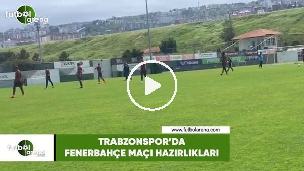 Trabzonspor'da Fenerbahçe maçı hazırlıkları