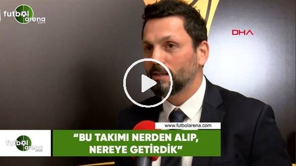 Erol Bulut: "Bu takımı nereden alıp, nereye getirdik"