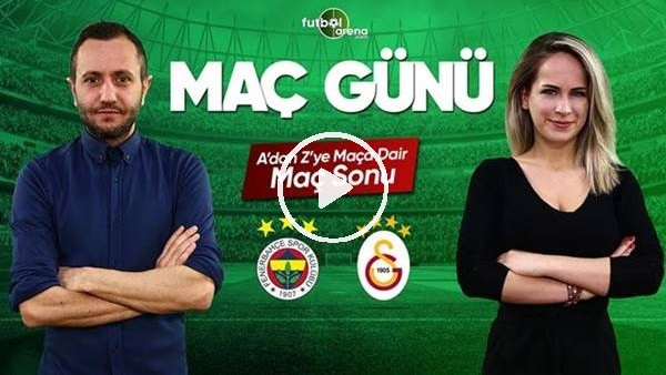 MAÇ GÜNÜ | Fenerbahçe-Galatasaray (14.04.2019) (Maç Sonu)
