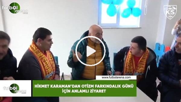 Hikmet Karaman'dan Otizm Farkındalık Günü için anlamlı ziyaret