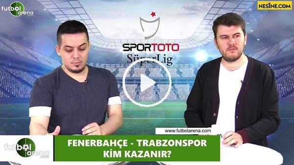 Fenerbahçe - Trabzonspor maçını kim kazanır?