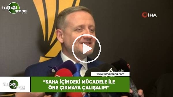 Gökse Gümüşdağ: "Saha içindeki mücadele ile öne çıkmaya çalışalım"