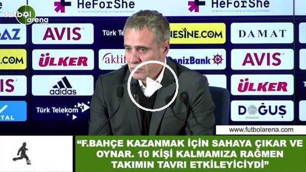 Ersun Yanal: "10 kişi kalmamıza rağmen takımın tavrı etkileyiciydi"