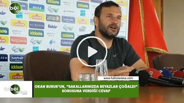 Okan Buruk'un, "sakallarınızda beyazlar çoğaldı" sorusuna verdiği cevap