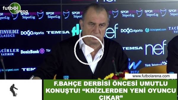 Fatih Terim, Fenerbahçe derbisi öncesi umutlu konuştu! "Krizden yeni oyuncular çıkar"
