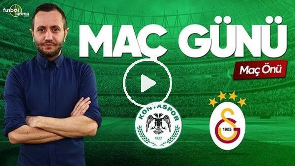 MAÇ GÜNÜ | Konyaspor-Galatasaray (29.04.2019) (Maç önü)