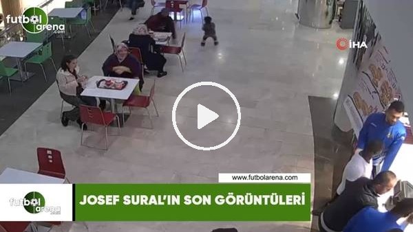 Josef Sural'ın son görüntüleri