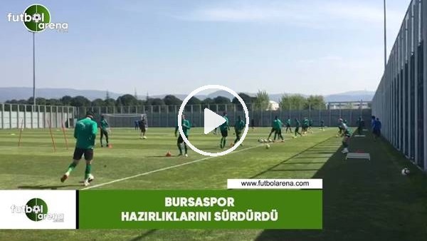 Bursaspor hazırlıklarını sürdürdü