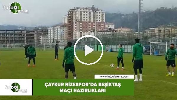 Çaykur Rizespor'da Beşiktaş maçı hazırlıkları
