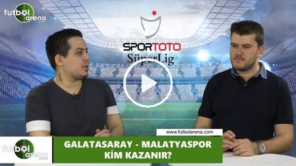 Galatasaray - Yeni Malatyaspor maçını kim kazanır?