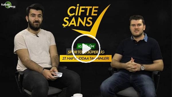 Çifte Şans #10 | Burada Her Takıma Yer Var, Süper Lig'de 27. Haftanın Tahminleri