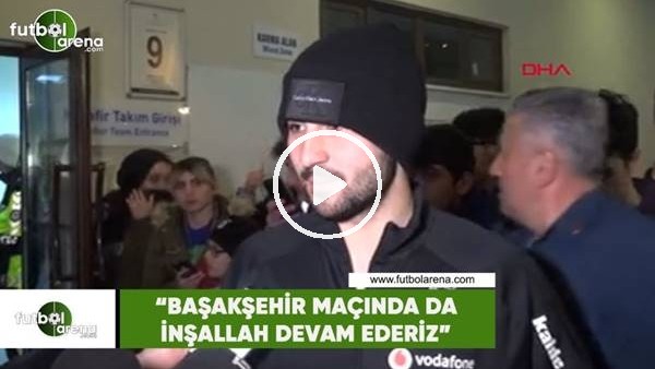 Güven Yalçın: "Başakşehir maçında da inşallah devam ederiz"