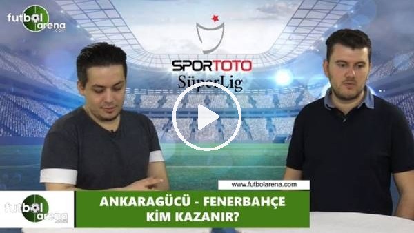 Ankaragücü - Fenerbahçe maçını kim kazanır?