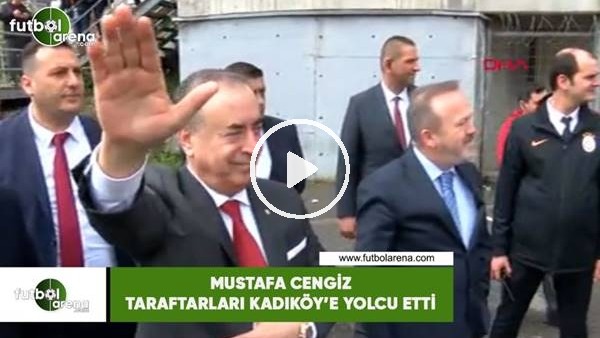 Mustafa Cengiz taraftarları Kadıköy'e yolcu etti