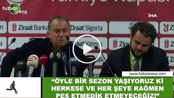 Fatih Terim: "Öyle bir sezon yaşıyoruz ki herkese ve her şeye rağmen pes etmedik etmeyeceğiz"
