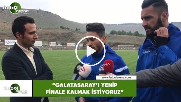 Murat Yıldırım: "Galatasaray'ı yenip finale kalmak istiyoruz"