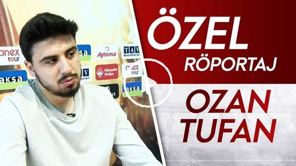 Özel röportaj | Ozan Tufan