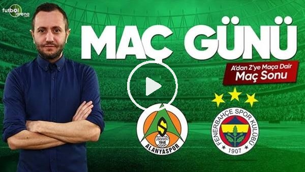 MAÇ GÜNÜ | Aytemiz Alanyaspor-Fenerbahçe (21.04.2019) (Maç sonu)