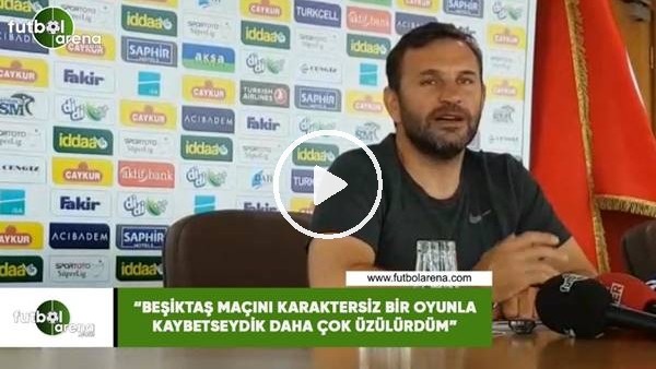Okan Buruk: "Beşiktaş maçını karaktersiz bir oyunla kaybetseydik daha çok üzülürdüm"