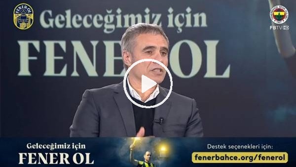 Ersun Yanal, "Fener Ol" kampanyasıyla ilgili konuştu