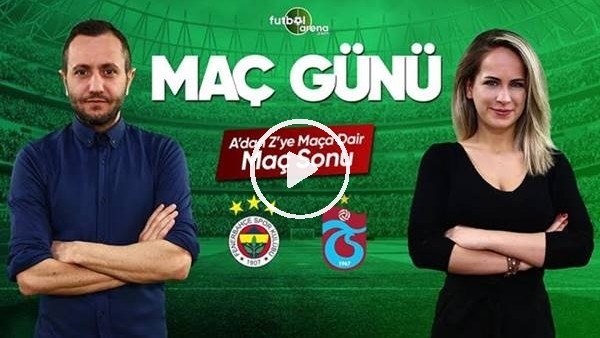MAÇ GÜNÜ | Fenerbahçe-Trabzonspor (27.04.2019) (Maç sonu)