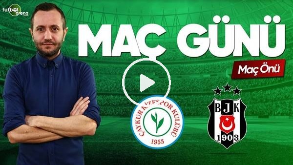 MAÇ GÜNÜ | Çaykur Rizespor-Beşiktaş (08.04.2019) (Maç Önü)