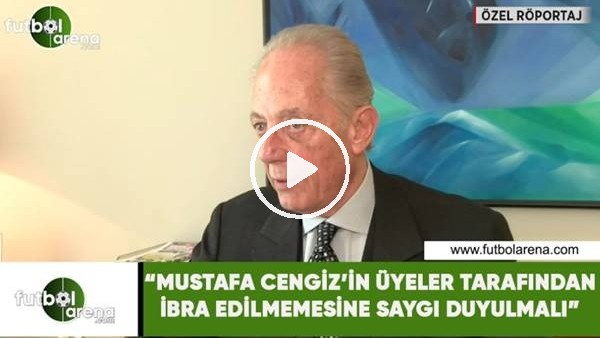 Farun Süren: "Mustafa Cengiz'in üyeler tarafından ibra edilmemesine saygı duyulmalı"