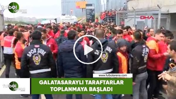 Galatasaraylı taraftarlar toplanmaya başladı