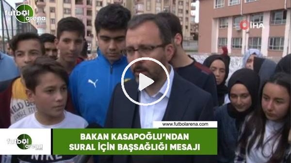 Bakan Kasapoğlu'ndan Sural için başsağlığı mesajı
