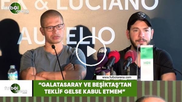 Alex de Souza: "Galatasaray ve Beşiktaş'tan teklif gelse kabul etmem"