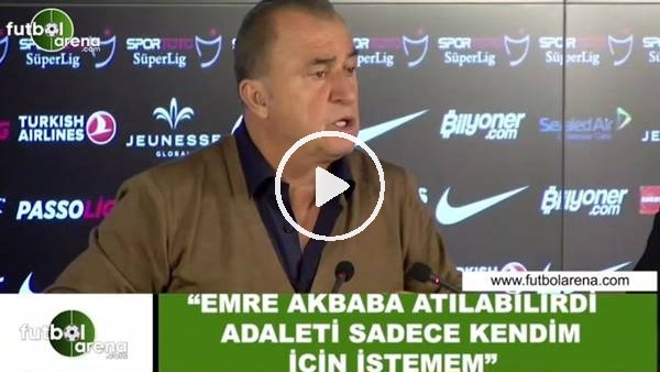 Fatih Terim: "Emre Akbaba atılabilirdi adaleti sadece kendim için istemem"