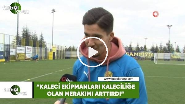Altay Bayındır: "Kaleci ekipmanları kaleciliğe olan merakımı arttırdı"