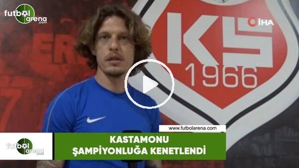 Kastamonu şampiyonluğa kenetlendi