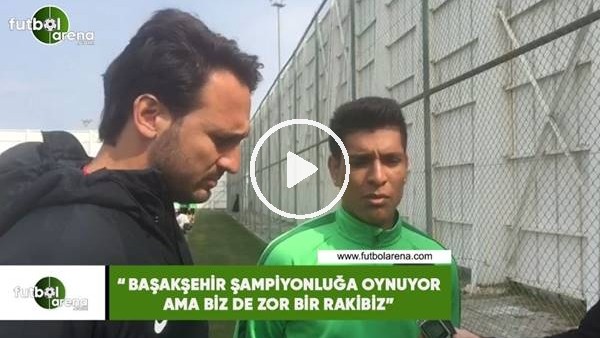 Hurtado: "Başakşehir şampiyonluğa oynuyor ama biz  de zor bir rakibiz"
