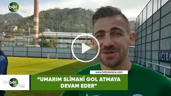 Melnjak: "Umarım Slimani gol atmaya devam eder"