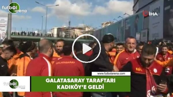 Galatasaray taraftarı Kadıköy'e geldi