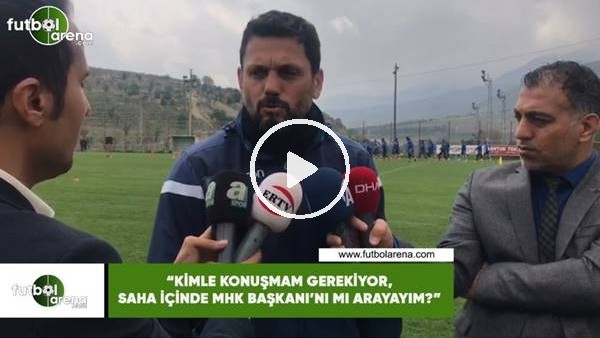 Erol Bulut: "Kimle konuşmam gerekiyor, saha içinde MHK Başkanı'nı mı arayayım?"