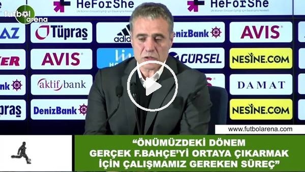 Ersun Yanal: "Önümüzdeki sezon gerçek Fenerbahçe'yi çıkarmak için çalışmamız gereken süreç"