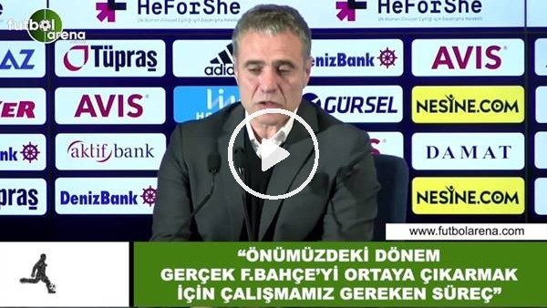 Ersun Yanal: "Önümüzdeki sezon gerçek Fenerbahçe'yi çıkarmak için çalışmamız gereken süreç"