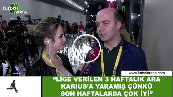 Çağdaş Sevinç: "Lige verilen 3 haftalık ara Karius'a yaramış"