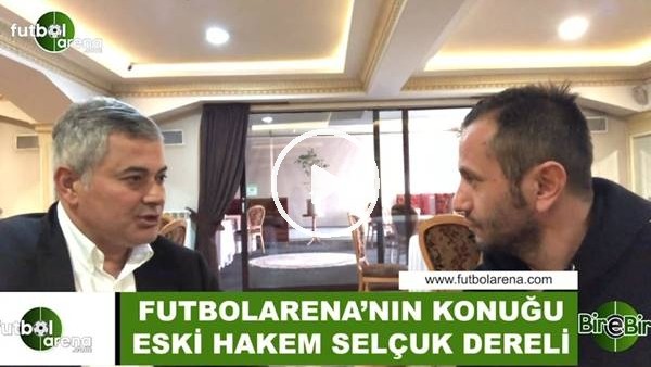 Selçuk Dereli: "Emre Belözoğlu en çok zorlayan futbolcuydu"